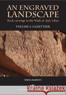 An Engraved Landscape. Volume 2: Gazetteer: Rock Carvings in the Wadi Al-Ajal, Libya Tertia Barnett 9781900971508 Oxbow Books (ML) - książka