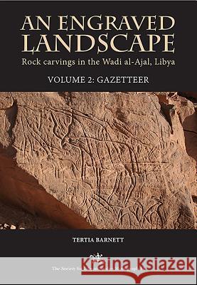 An Engraved Landscape. Volume 2: Gazetteer: Rock Carvings in the Wadi Al-Ajal, Libya Tertia Barnett 9781900971522 Society for Libyan Studies - książka