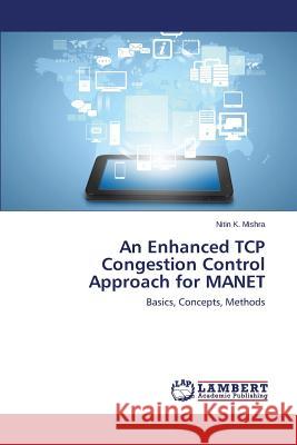 An Enhanced TCP Congestion Control Approach for Manet Mishra Nitin K. 9783659576546 LAP Lambert Academic Publishing - książka