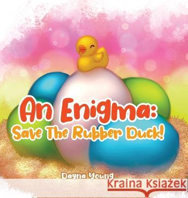 An Enigma: Save The Rubber Duck! Dayna Young   9780228866770 Tellwell Talent - książka