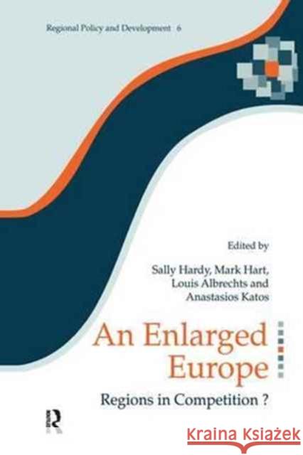 An Enlarged Europe: Regions in Competition? Louis Albrechts Sally Hardy Mark Hart 9781138164277 Routledge - książka