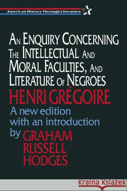 An Enquiry Concerning the Intellectual and Moral Faculties and Literature of Negroes Henri Gregoire D. B. Warden Graham Hodges 9781563249136 M.E. Sharpe - książka