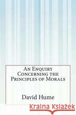 An Enquiry Concerning the Principles of Morals David Hume 9781511518567 Createspace - książka