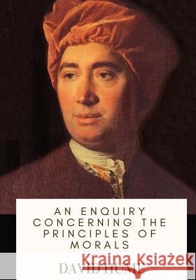 An Enquiry Concerning the Principles of Morals David Hume 9781717134660 Createspace Independent Publishing Platform - książka