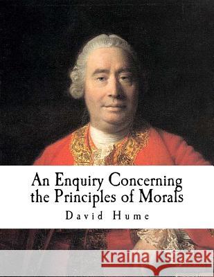 An Enquiry Concerning the Principles of Morals David Hume 9781720705024 Createspace Independent Publishing Platform - książka