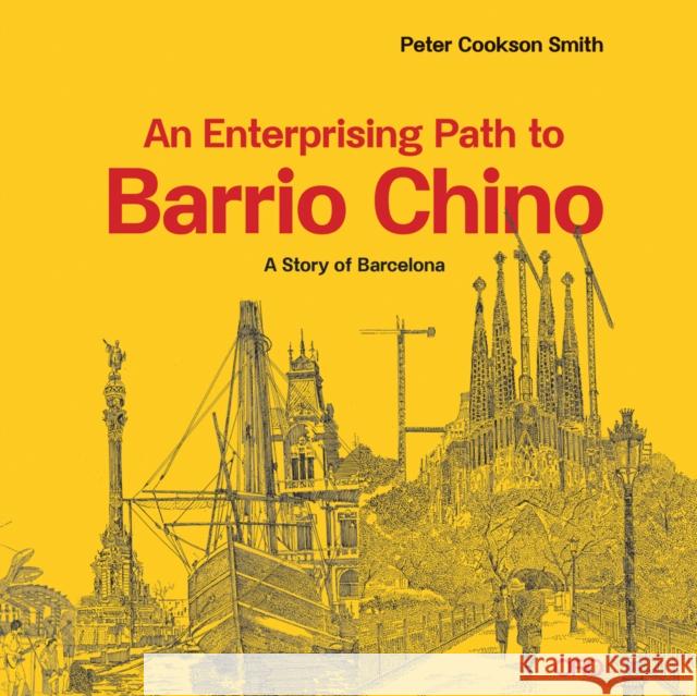 An Enterprising Path to Barrio Chino: A Story of Barcelona Peter Cookson Smith 9781943532520 Oro Editions - książka