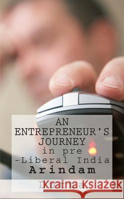 An Entrepreneur's Journey in pre-Liberal India Dutta, Arindam 9781484128022 Createspace - książka