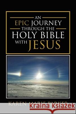 An Epic Journey through the Holy Bible with Jesus Karen Marie Parker 9781098028725 Christian Faith Publishing, Inc - książka