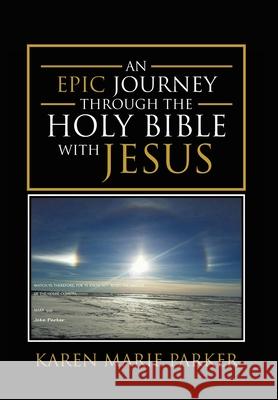 An Epic Journey through the Holy Bible with Jesus Karen Marie Parker 9781098070748 Christian Faith Publishing, Inc - książka