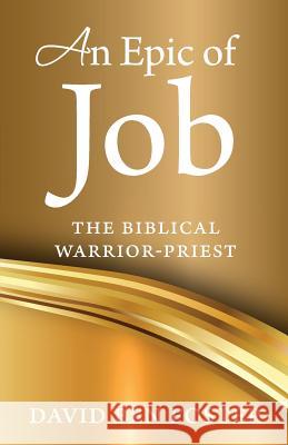 An Epic of Job - The Biblical Warrior Priest David Ben Foster 9780986401077 Blossom Book Publishing - książka