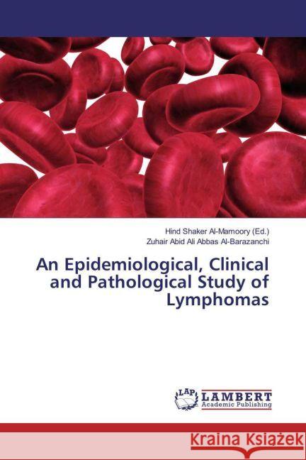 An Epidemiological, Clinical and Pathological Study of Lymphomas Abbas Al-Barazanchi, Zuhair Abid Ali 9783330059009 LAP Lambert Academic Publishing - książka