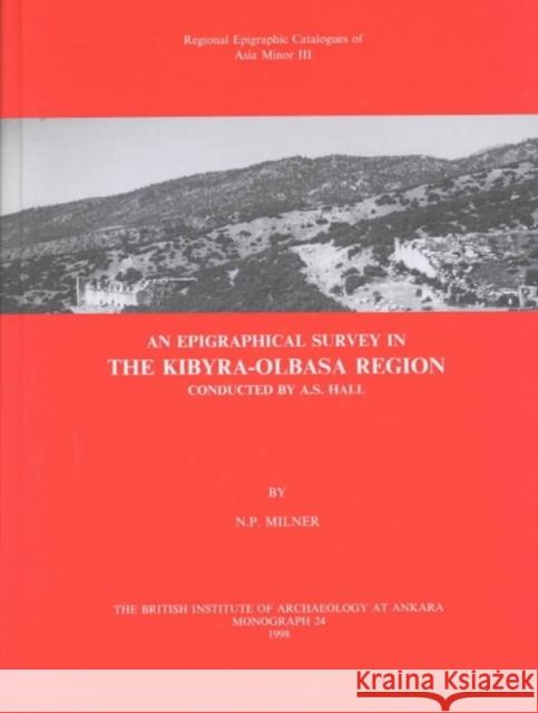 An Epigraphical Survey in the Kibyra-Olbasa Region conducted by A S Hall N. P. Milner 9781898249108 British Institute of Archaeology at Ankara - książka