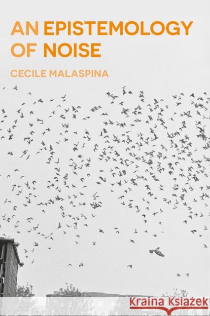 An Epistemology of Noise Cecile Malaspina Ray Brassier 9781350011786 Bloomsbury Academic - książka