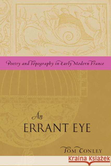 AN Errant Eye : Poetry and Topography in Early Modern France Tom Conley 9780816669646 University of Minnesota Press - książka