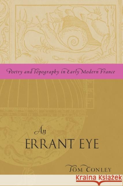 An Errant Eye: Poetry and Topography in Early Modern France Conley, Tom 9780816669653 University of Minnesota Press - książka