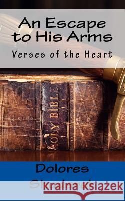 An Escape to His Arms: Verses of the Heart Dolores Shudarek 9781515281740 Createspace - książka