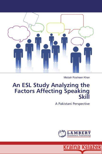 An ESL Study Analyzing the Factors Affecting Speaking Skill : A Pakistani Perspective Rosheen Khan, Misbah 9783659862823 LAP Lambert Academic Publishing - książka