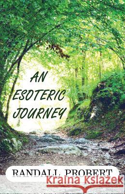 An Esoteric Journey Randall Probert 9780985287221 Randall Enterprises Incorporated - książka