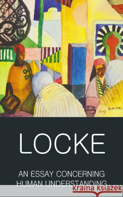 An Essay Concerning Human Understanding: Second Treatise of Goverment Locke John 9781840227321 Wordsworth Editions Ltd - książka