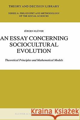 An Essay Concerning Sociocultural Evolution: Theoretical Principles and Mathematical Models Jürgen Klüver 9781402007507 Springer-Verlag New York Inc. - książka