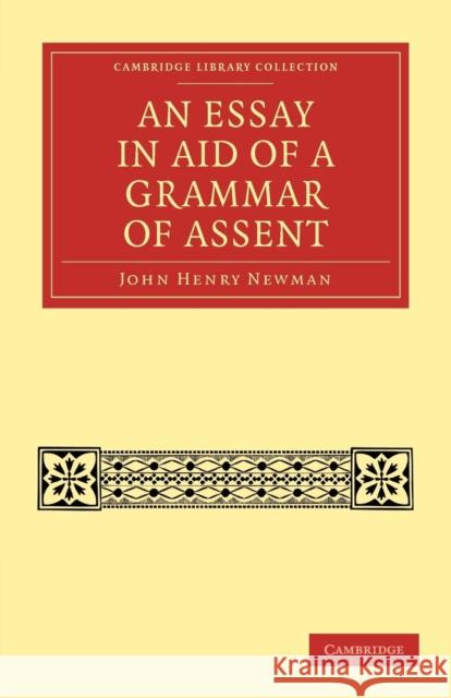 An Essay in Aid of a Grammar of Assent John Henry Newman 9781108021456 Cambridge University Press - książka