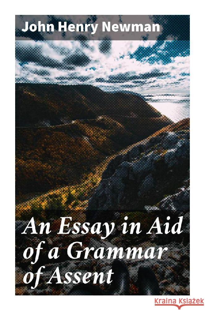 An Essay in Aid of a Grammar of Assent Newman, John Henry 9788027299379 Good Press - książka