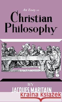 An Essay on Christian Philosophy Jacques Maritain 9780802210593 Philosophical Library - książka