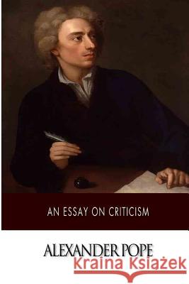 An Essay on Criticism Alexander Pope 9781500377878 Createspace - książka