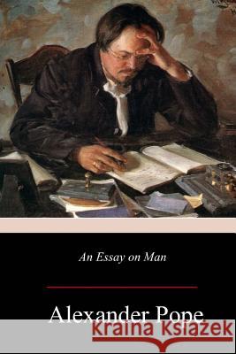 An Essay on Man Alexander Pope 9781981633401 Createspace Independent Publishing Platform - książka