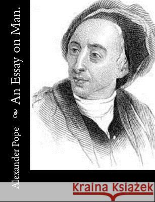 An Essay on Man.: Moral Essays and Satires Alexander Pope 9781502468512 Createspace - książka