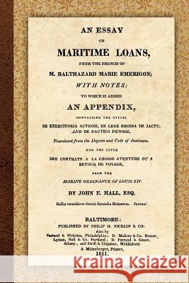 An Essay on Maritime Loans Balthazard-Marie Emerigon John F. Hall 9781616191764 Lawbook Exchange, Ltd. - książka