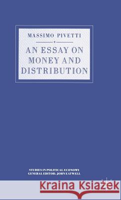 An Essay on Money and Distribution Massimo Pivetti 9780333539408 PALGRAVE MACMILLAN - książka