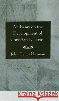 An Essay on the Development of Christian Doctrine John Henry Cardinal Newman 9781597523127 Wipf & Stock Publishers - książka