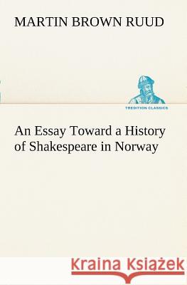An Essay Toward a History of Shakespeare in Norway Martin Brown Ruud 9783849169060 Tredition Classics - książka