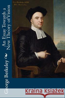 An Essay Towards a New Theory of Vision George Berkeley 9781502550552 Createspace - książka