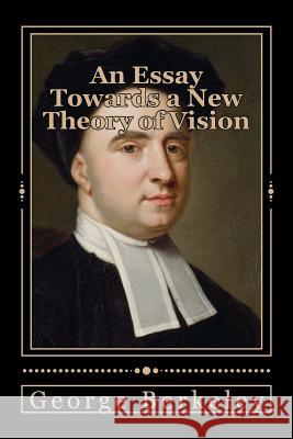 An Essay Towards a New Theory of Vision George Berkeley Jhon Duran 9781546789673 Createspace Independent Publishing Platform - książka