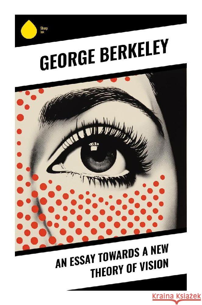 An Essay Towards a New Theory of Vision Berkeley, George 9788028342098 Sharp Ink - książka