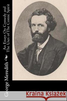 An Essays On Comedy and The Uses of The Comic Spirit Meredith, George 9781515032083 Createspace - książka