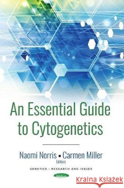 An Essential Guide to Cytogenetics Naomi Norris, Carmen Miller 9781536133707 Nova Science Publishers Inc - książka