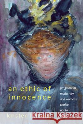 An Ethic of Innocence Renzi, Kristen L. 9781438475967 State University of New York Press - książka