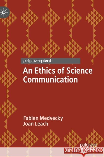 An Ethics of Science Communication Fabien Medvecky Joan Leach 9783030321154 Palgrave Pivot - książka