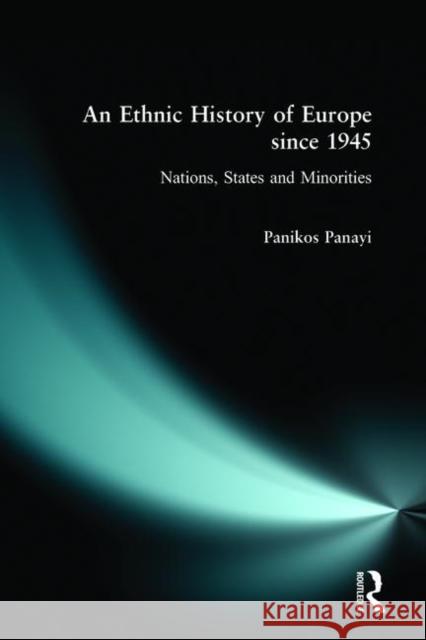 An Ethnic History of Europe Since 1945: Nations, States and Minorities Panayi, Panikos 9780582381346 Longman Publishing Group - książka