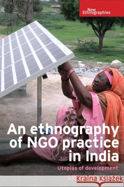 An Ethnography of Ngo Practice in India: Utopias of Development Stewart Allen 9781784992996 Manchester University Press - książka