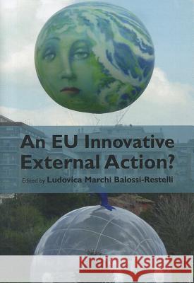 An Eu Innovative External Action? Ludovica Marchi Balossi-Restelli 9781443832168  - książka