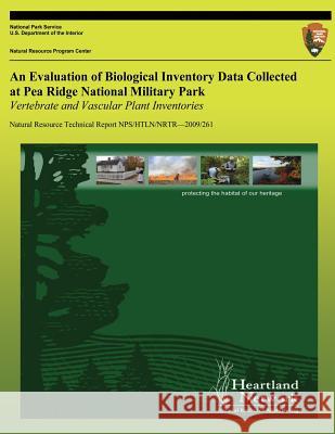 An Evaluation of Biological Inventory Data Collected at Pea Ridge National Military Park: Vertebrate and Vascular Plant Inventories: Natural Resource Michael H. Williams National Park Service 9781492735502 Createspace - książka