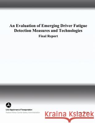 An Evaluation of Emerging Driver Fatigue Detection Measures and Technologies Lawrence Barr Stephen Popkin Heidi Howarth 9781495319983 Createspace - książka