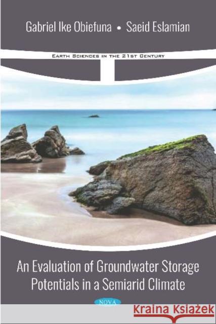 An Evaluation of Groundwater Storage Potentials in a Semiarid Climate Gabriel Ike Obiefuna, Saeid Eslamian 9781536149005 Nova Science Publishers Inc (ML) - książka
