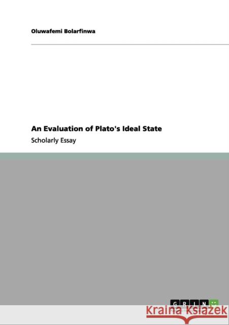 An Evaluation of Plato's Ideal State Oluwafemi Bolarfinwa 9783656089582 Grin Verlag - książka