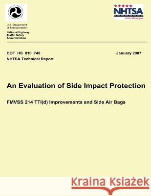 An Evaluation of Side Impact Protection: FMVSS 214 TTI(d) Improvements and Side Air Bags National Highway Traffic Safety Administ 9781492399827 Createspace - książka