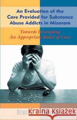 An Evaluation of the Care Provided for Substance Abuse Addicts in Mozoram Robert S. Halliday 9788184650051 Indian Society for Promoting Christian Knowle - książka